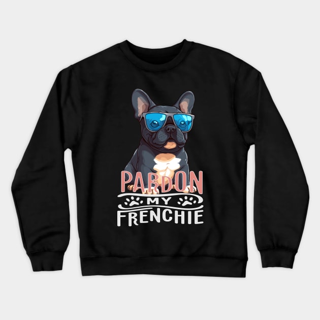 Pardon My Frenchie French Bulldog for Men Women Dog Lovers Crewneck Sweatshirt by Vermilion Seas